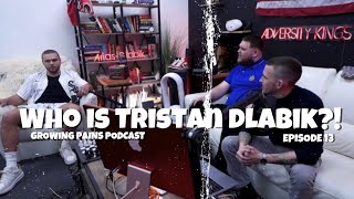 Who Is Tristan Dlabik?! | Episode 13 | The Growing Pains Podcast