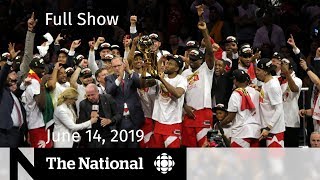 The National for June 14, 2019 — Toronto Raptors Win NBA Championship
