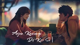 Arjun Kanungo - Dil Kisi Se | Official Music Video | Nikki Tamboli |Kunaal Vermaa| Latest Songs 2022
