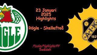 RÖGLE VS SKELLEFTEÅ | 23 JANUARI 2025 | SHL | HIGHLIGHTS