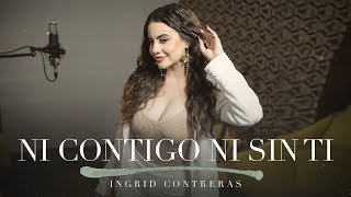 Download Mp3 Ni Contigo Ni Sin Ti - Ingrid Contreras