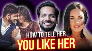 How To Tell A Girl You Like Her | The Right Way | Hindi