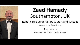 Dr. Zaed Hamady - Robotic HPB surgery :  tips tp start and succeed