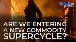 Are We Entering a New Commodity Supercycle?