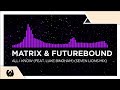 [Dubstep] - Matrix & Futurebound - All I Know (feat. Luke Bingham) [Seven Lions Mix]