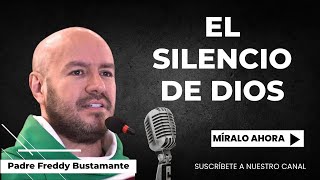 El silencio de Dios -  Padre Freddy Bustamante