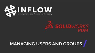 "Managing Users and Groups” - Day In The Life - SOLIDWORKS PDM Administration Series