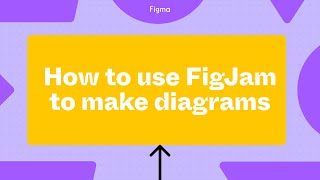 How to use FigJam for diagramming