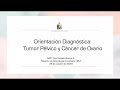 ORIENTACIÓN DIAGNÓSTICA TUMOR PÉLVICO Y CÁNCER DE OVARIO (DRA. DANIELA ÁLVAREZ)