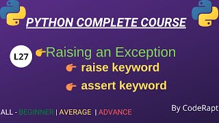 L27 - Raising an Exception in Python | assert keyword | raise keyword || Python Complete Course