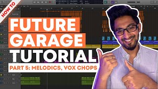 Future Garage Tutorial //Part 5: Melodics, Vocal Chops, Ambience// Make Ambient Music In Logic Pro X