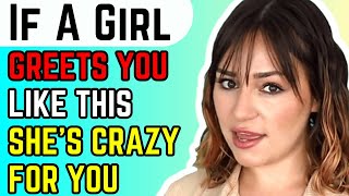 If She Greets You Like THIS, She's CRAZY For You! (DO NOT MISS THESE SIGNS)