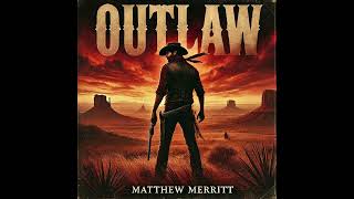 Matthew Merritt - Sound Like an Outlaw