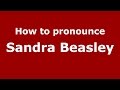 How to pronounce Sandra Beasley (American English/US)  - PronounceNames.com