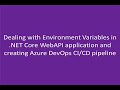 Dealing with Environment Variables in .NET Core in Azure Devops CI/CD pipeline