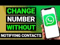 How To Change Number On Whatsapp Without Notifying Contacts (Full Guide)