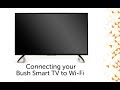 Connecting Bush Smart TV to Wi-Fi