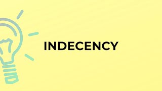 What is the meaning of the word INDECENCY?