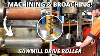 Sawmill Drive Roller | Machining & Broaching