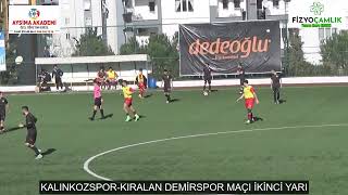 KALINKOZSPOR KIRALAN DEMİRSPOR MAÇI İKİNCİ YARI