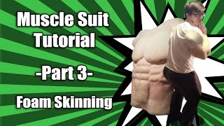 Muscle Suit Tutorial - Part 3 - Foam Skinning