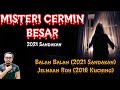 Misteri Cermin Besar (2021 Sandakan), Balan-Balan (2021 Sandakan), Jelmaan Roh (2016 Kuching)