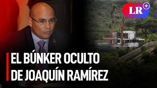 El búnker de oculto de Joaquín Ramírez | #LR