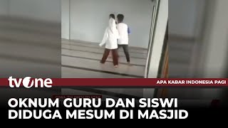 Oknum Guru SMP dan Siswinya di Gowa Digerebek Diduga Mesum di Masjid | AKIP tvOne