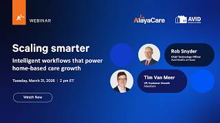 Scaling smarter: Intelligent workflows that power home-based care growth