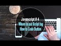 JavaScript Tutorial for Beginners (Tutorial_4) Where to put JavaScript Code and how to code button