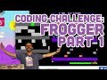 Coding Challenge #72: Frogger - Part 1