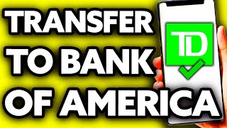 How To Transfer Money from TD Bank to Bank of America (EASY!)