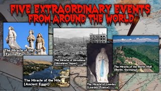 Miracles that Shaped History ! Five Extraordinary Events from Around the World !