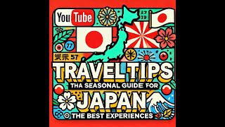 Travel Tips for Japan: A Seasonal Guide to the Best Experiences 🌸🍁❄️