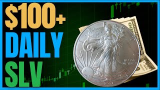 Making $100 DAILY with the iShares Silver Trust (SLV)