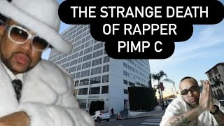 The Strange Death of Rapper Pimp C | Conspiracies, Sacrifices | What Really Happened in Hollywood?