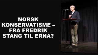 Norsk konservatisme fra Fredrik Stang til Erna - Rune Slagstad