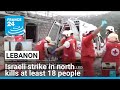 Israeli strike in northern Lebanon kills at least 18 people • FRANCE 24 English