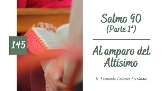 145. Al amparo del Altísimo (Salmo 90) - 1ª Parte