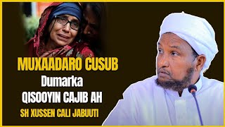 MUXAADARO CUSUB: Dumarka wan wanaagsan, Iyo qisooyin Cajiib ah |SH XUSSEN CALI JABUUTI