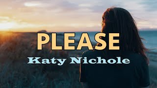 Please - Katy Nicole - Lyric