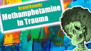 Grand Rounds: Methamphetamine and Trauma