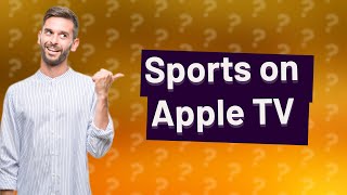 Does Apple TV have ESPN?