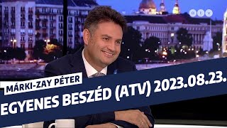 Márki-Zay Péter az Egyenes beszéd vendége - 2023. augusztus 23.