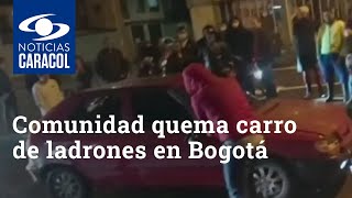 Comunidad quema carro de ladrones en Bogotá