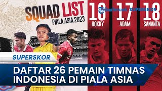 Resmi 26 Pemain Timnas Indonesia di Skuad Piala Asia 2024: ADAM ALIS COMEBACK Geser Saddil Ramdani!