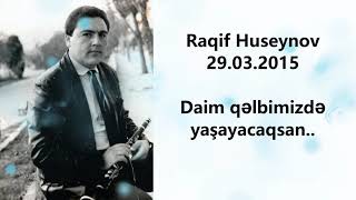 Klarnet ifaçısı Raqif Huseynovun vəfatindan 6 il ötür.