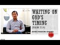 ASUNG PHARUNG KHAPAI: Waiting on God's Timing [Psalm 27:4]