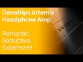 Denafrips Artemis Headphone Amp Review - Romantic. Seductive. Expensive!