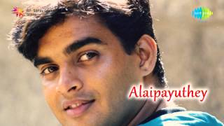 Alaipayuthey | Alaipayuthey Kanna song